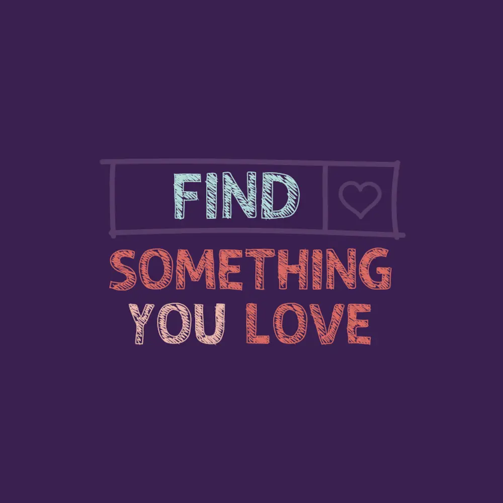 'Find something you love' with dark purple background